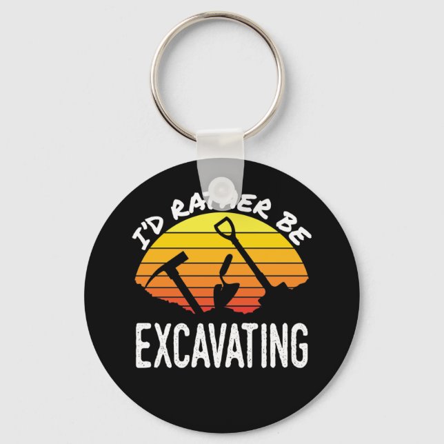 I'd Rather Be Excavating Archaeology Archaeologist Keychain (Front)