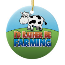 I'd Rather Be Farming - COW Ceramic Ornament