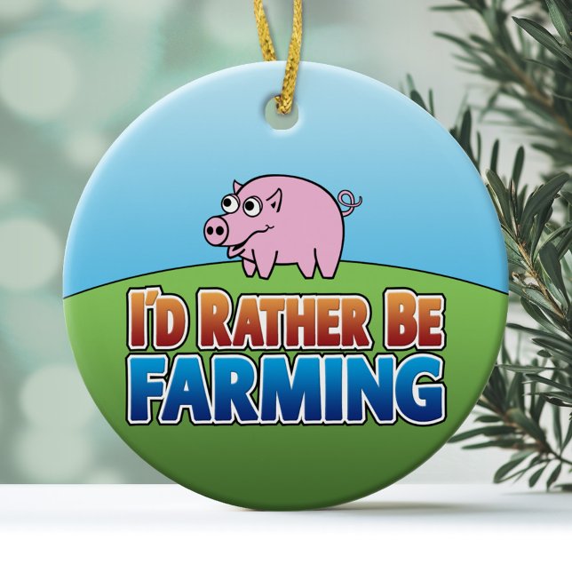 I'd Rather Be Farming - PIG Ceramic Ornament (Funny Christmas Ornament - I'd Rather Be Farming)