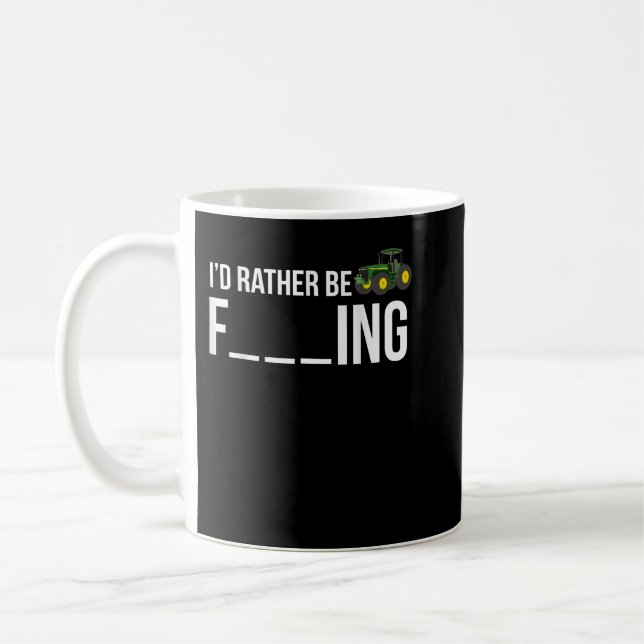 I'd Rather Be Farming T-Shirt Funny Farmer Gift  Coffee Mug (Left)