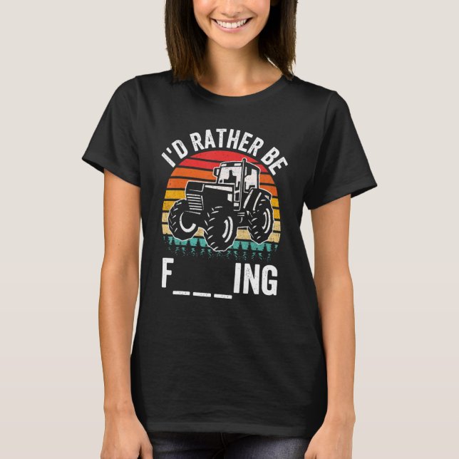 I'd Rather Be Farming  Tractor Retro Sunset  Farme T-Shirt (Front)