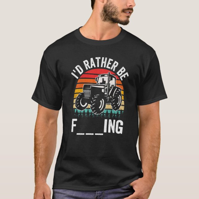 I'd Rather Be Farming Tractor Retro Sunset Farmer T-Shirt (Front)