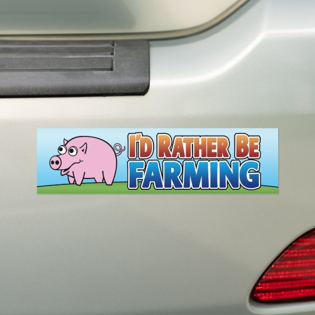 I'd Rather be Farming! (virtual farming) Bumper Sticker (On Car)