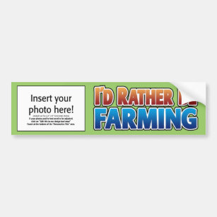 I'd Rather be Farming! (virtual farming) Bumper Sticker