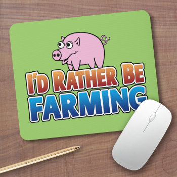 I'd Rather Be Farming! (virtual Farming) Mouse Pad by MyRazzleDazzle at Zazzle