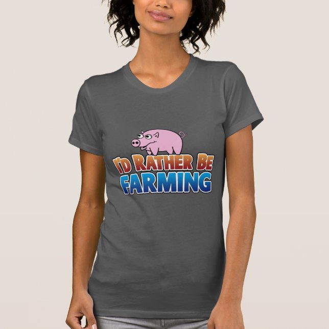 I'd Rather be Farming! (virtual farming) T-Shirt (Front)