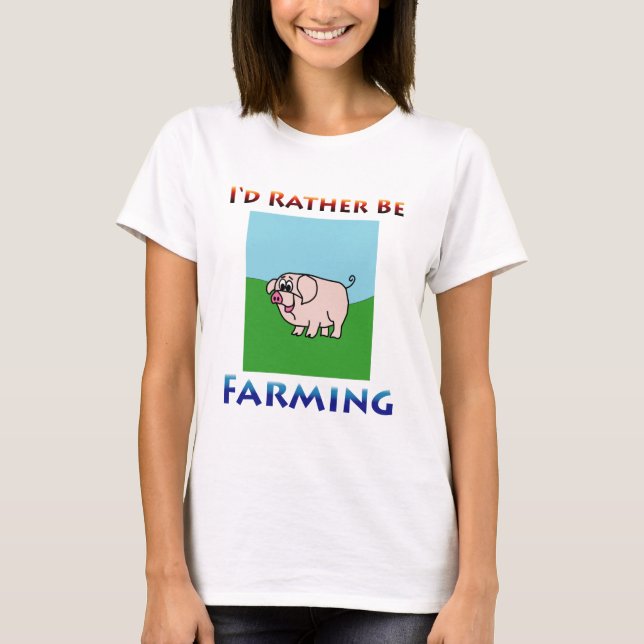 i'd rather be farming Women T-Shirt (Front)