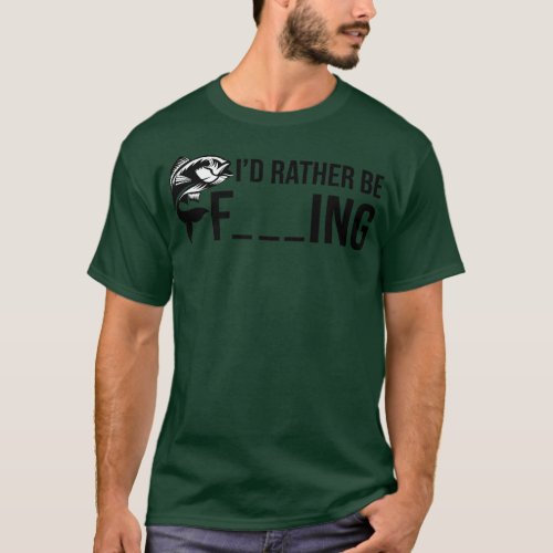 Id Rather Be Fishing 4 T_Shirt