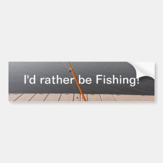 I'd rather be Fishing! Bumper Sticker