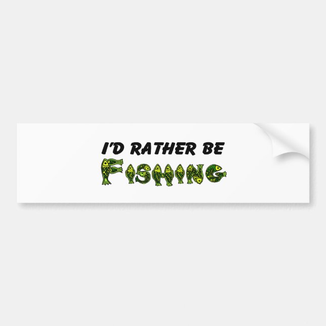 I'd Rather Be Fishing Bumper Sticker (Front)