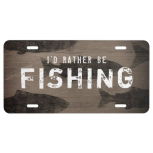 I'd Rather Be Fishing - Custom Text License Plate