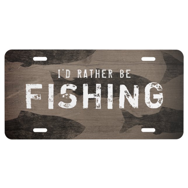 I'd Rather Be Fishing - Custom Text License Plate (Front)