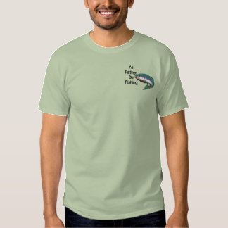 I'd rather be fishing embroidered T-Shirt