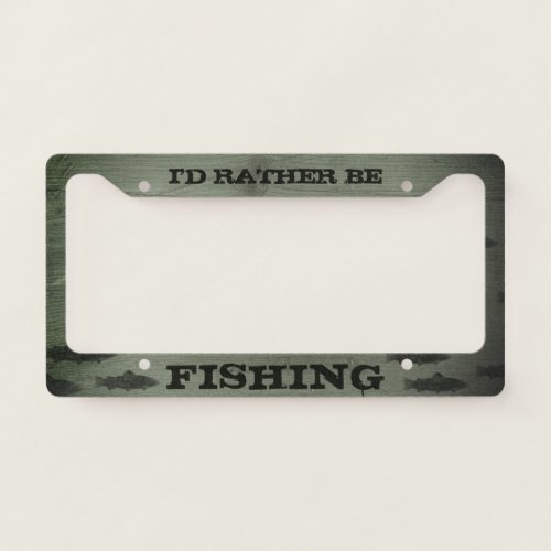 Id Rather Be Fishing  Fisherman  Fish Custom License Plate Frame