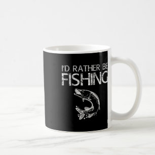 I'd Rather Be Fishing Fisherman Shirt  Coffee Mug