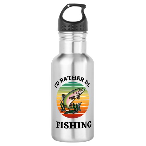 Id Rather be Fishing Fishermen Outdoorsmen Stainless Steel Water Bottle