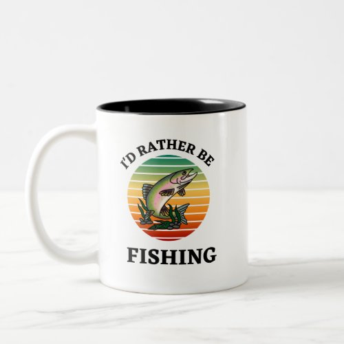 Id Rather be Fishing Fishermen Outdoorsmen Two_Tone Coffee Mug