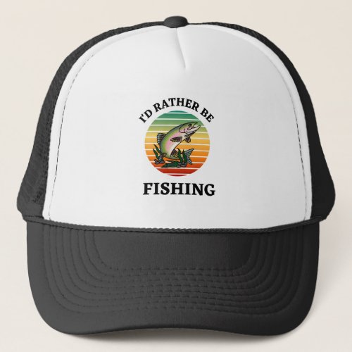 Id Rather be Fishing Fishermen Sportsmen Fish Trucker Hat