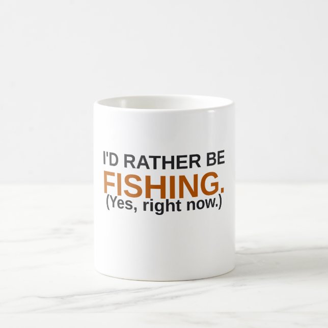 I'd Rather Be Fishing Funny Coffee Mug (Center)