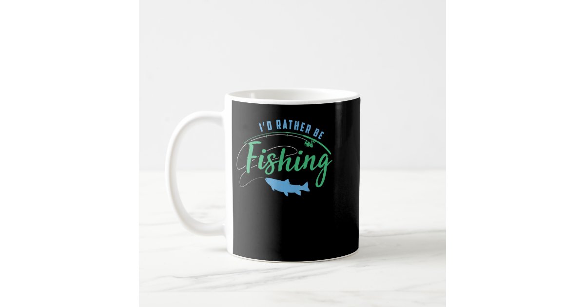 Id Rather Be Fishing Funny Fathers Day Fishing Coffee Mug