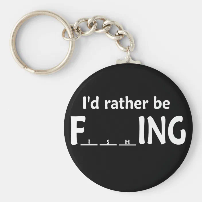I'd rather be F___ING FishING Keychain FUNNY New 