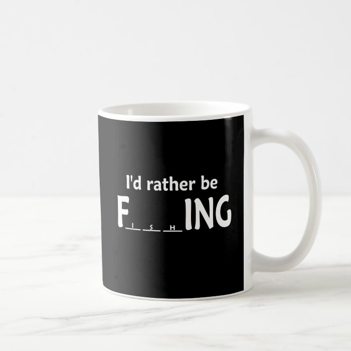 I'd Rather be FishING   Funny Fishing Mugs