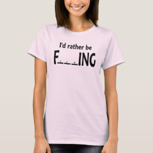 I'd Rather be FishING - Funny Fishing T-Shirt