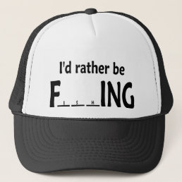 I&#39;d Rather be FishING - Funny Fishing Trucker Hat