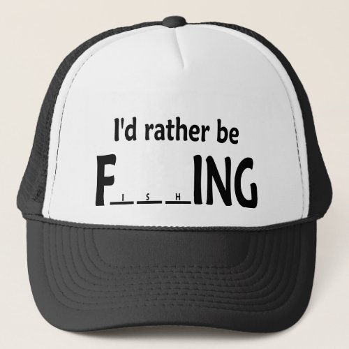 Id Rather be FishING _ Funny Fishing Trucker Hat