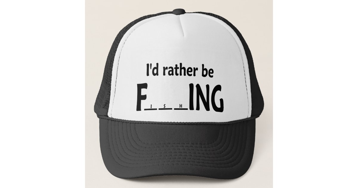 I'd Rather be FishING Funny Fishing Trucker Hat