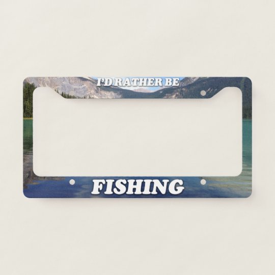 I'd Rather Be Fishing License Plate Frame