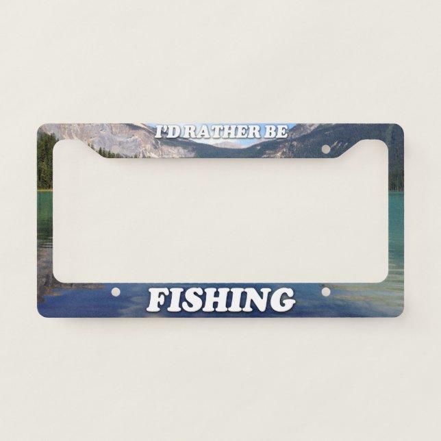 I'd Rather Be Fishing License Plate Frame (Front)