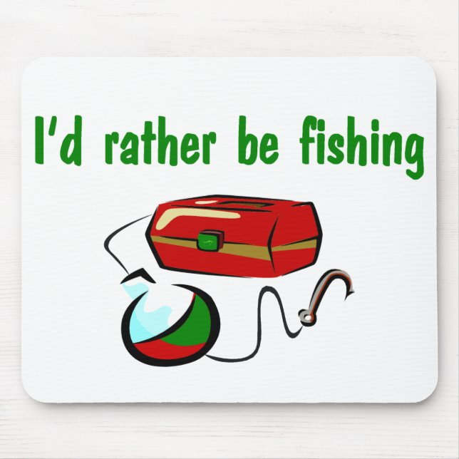 I'd Rather Be fishing Mousepad (Front)