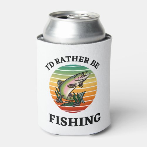 Id Rather be Fishing Outdoorsmen Sportsmen Can Cooler