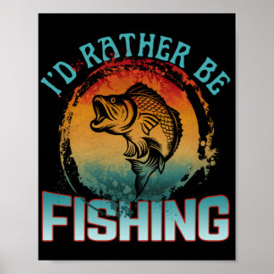 i'd rather be fishing  poster