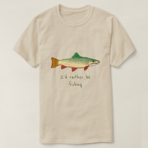 I'd rather be fishing slogan Trout fish art T-Shirt