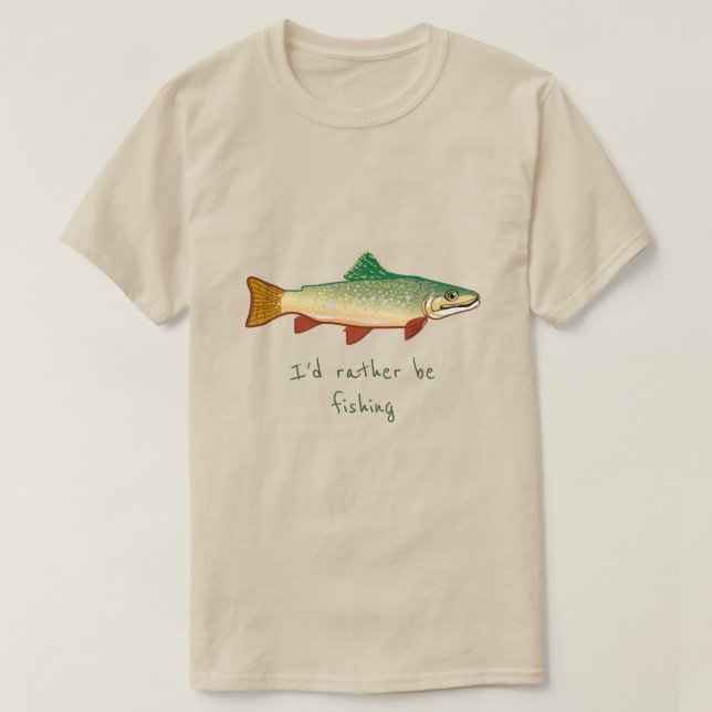 I'd rather be fishing slogan Trout fish art T-Shirt (Design Front)