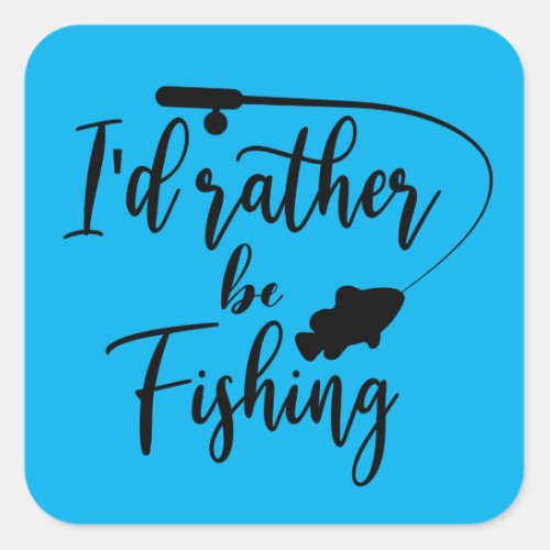 Id Rather Be Fishing Square Sticker