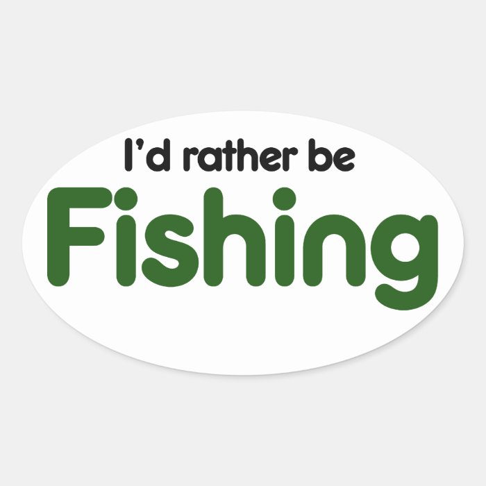Id rather be FISHING Stickers