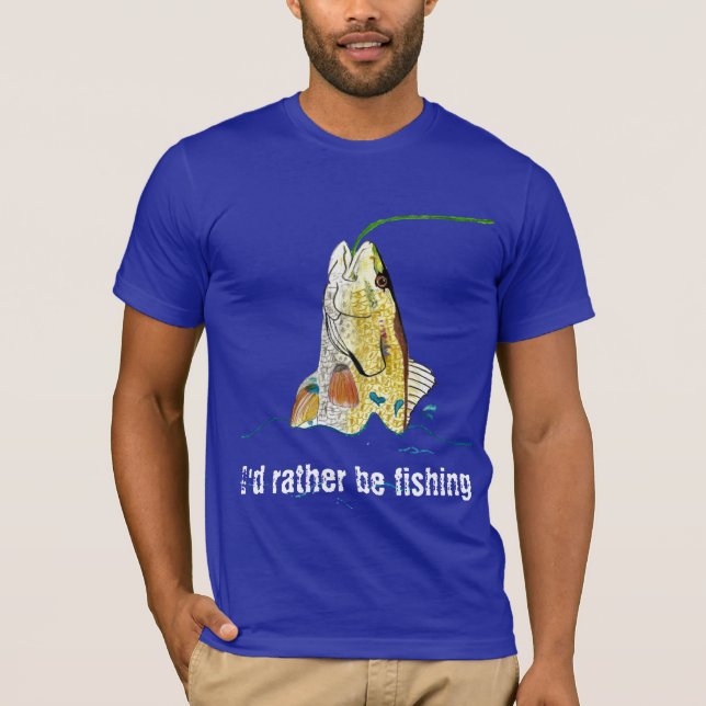 I'd Rather Be Fishing T-Shirt (Front)