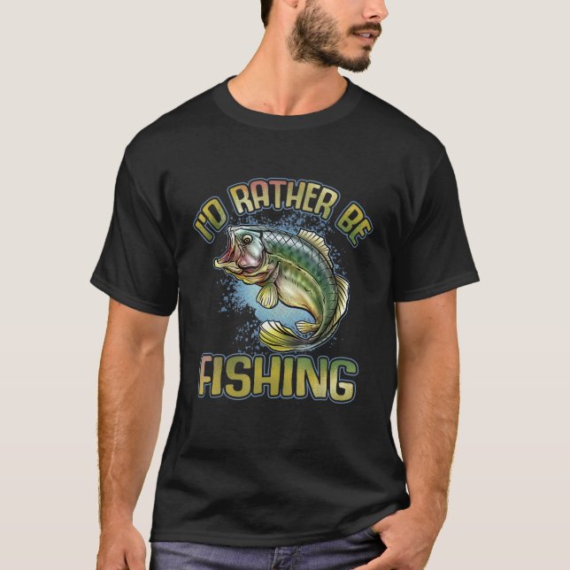 I'd Rather Be Fishing T-Shirt (Front)