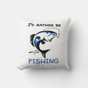 I'D Rather Be Fishing Throw Pillow