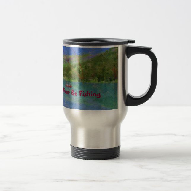 I'd Rather Be Fishing Travel Mug (Right)