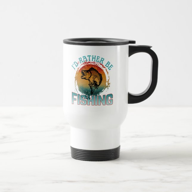 i'd rather be fishing  travel mug (Right)