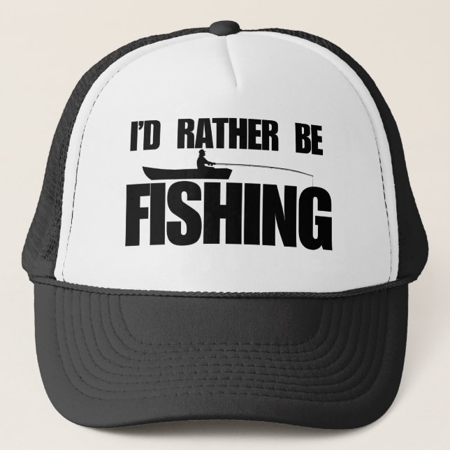 I'd rather be fishing trucker hat (Front)