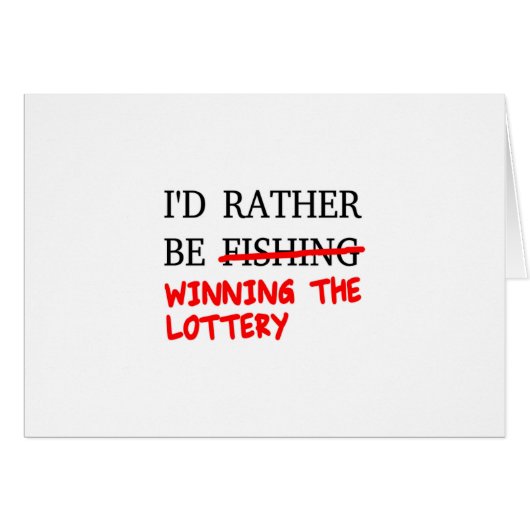 I'd Rather Be Fishing... Winning The Lottery (Front Horizontal)