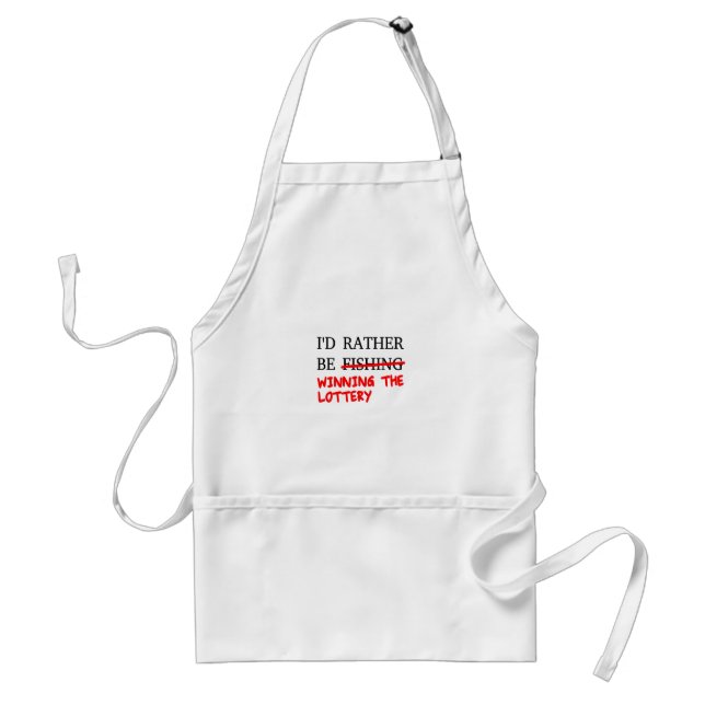 I'd Rather Be Fishing... Winning The Lottery Adult Apron (Front)