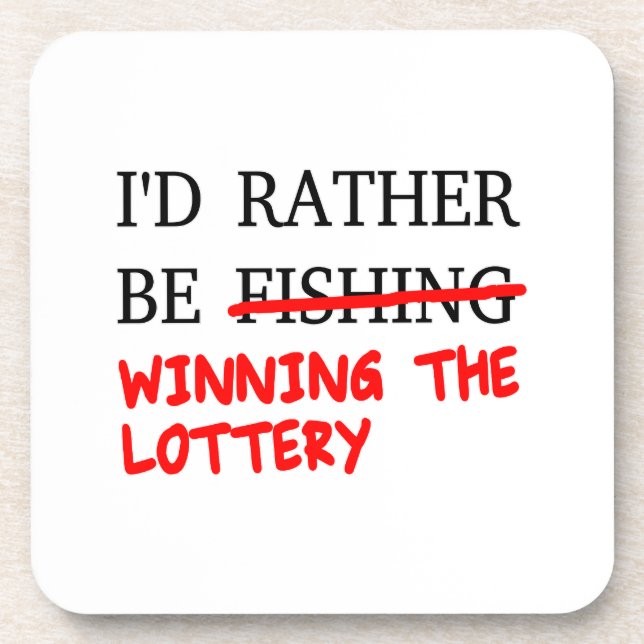 I'd Rather Be Fishing... Winning The Lottery Beverage Coaster (Front)