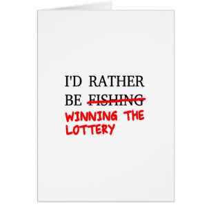 I'd Rather Be Fishing... Winning The Lottery Cards