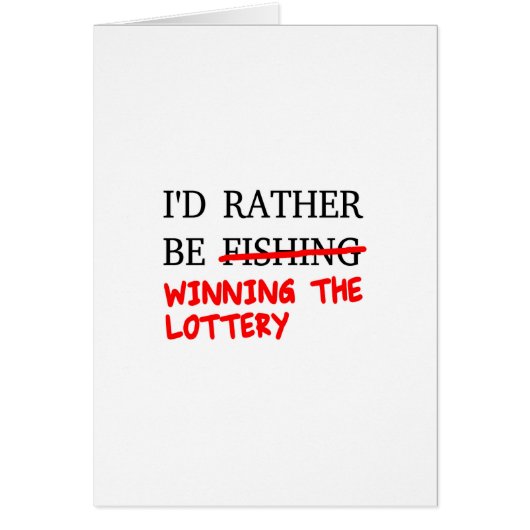 I'd Rather Be Fishing... Winning The Lottery Cards (Front)